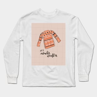 It's sweater weather Long Sleeve T-Shirt